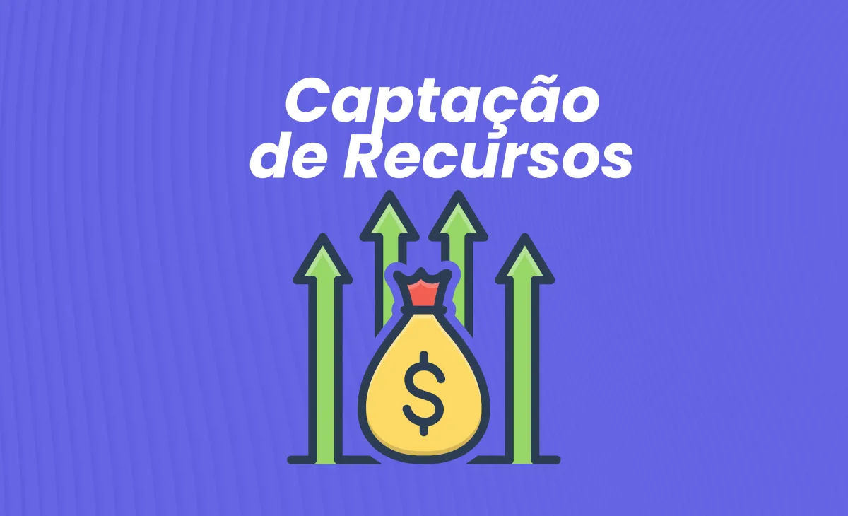 Captação de recursos: tipos e como escolher