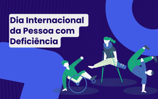 Dia Internacional da Pessoa com Deficiência: como potencializar a inclusão PcD?&nbsp;
