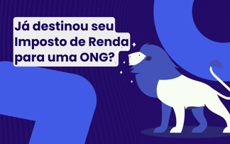 Como destinar o Imposto de Renda para Projetos Sociais