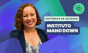 Como o Instituto Mano Down transformou a gestão em uma aliada do seu crescimento