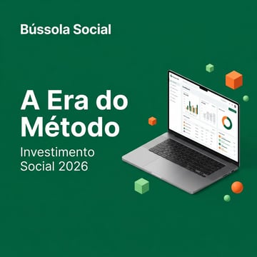 Gestão de Investimento Social em 2026: Do Improviso ao Método | Bússola Social