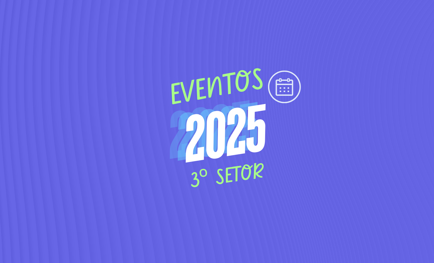 Os Principais Eventos do Terceiro Setor em 2025